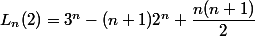 L_n(2)=3^n-(n+1)2^n+\dfrac{n(n+1)}{2}
